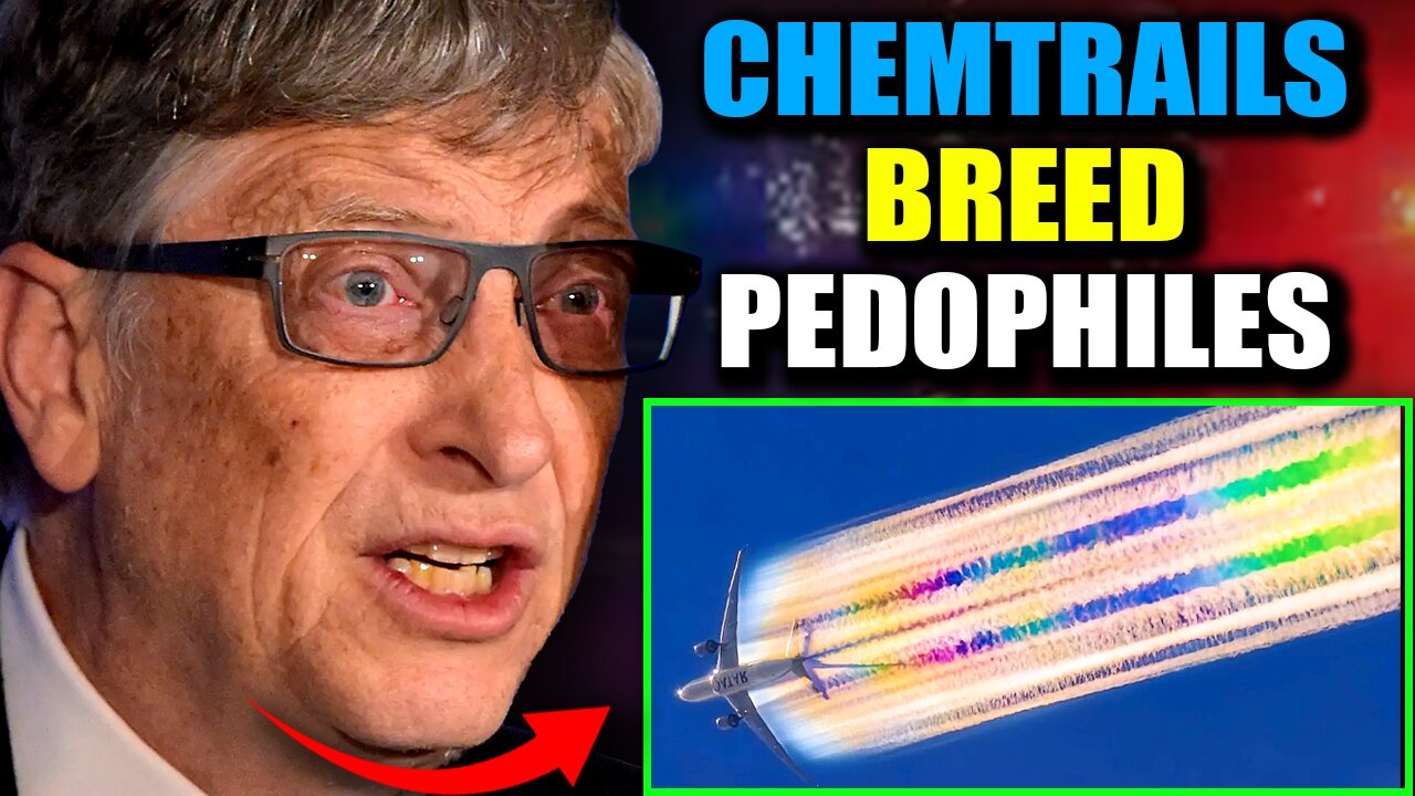 Gates Whistleblower: Chemtrails Drugs Are Turning People Into Pedophiles