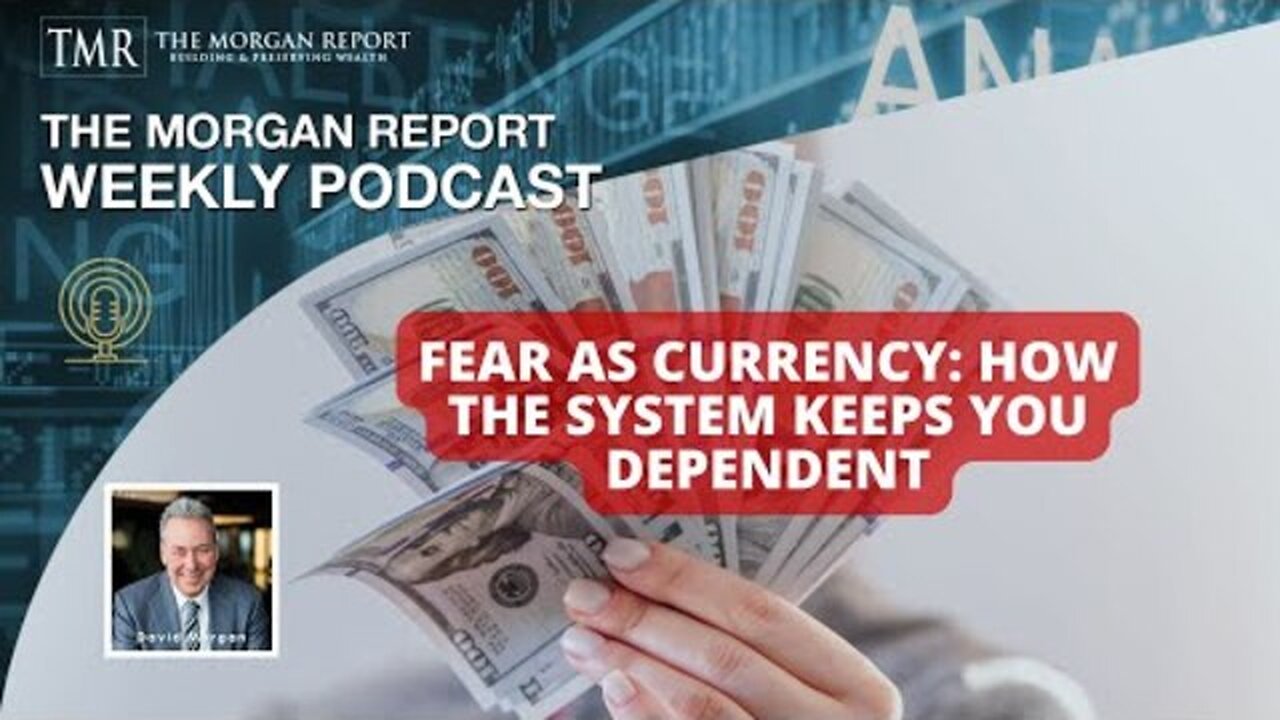 DAVID MORGAN - Fear as Currency: How the System Keeps You Dependent