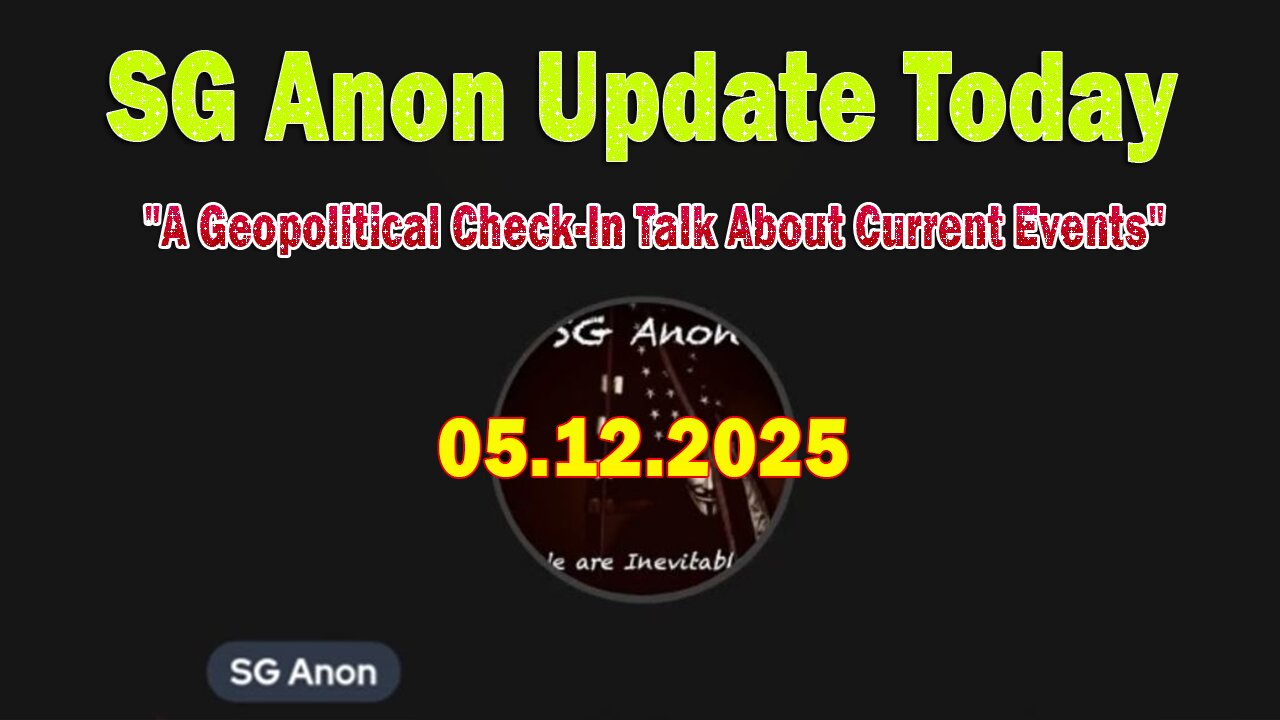 SG Anon Update Today 5/12/25: A Geopolitical Check-In Talk About Current Events, Saudi Arabia, Alcatraz