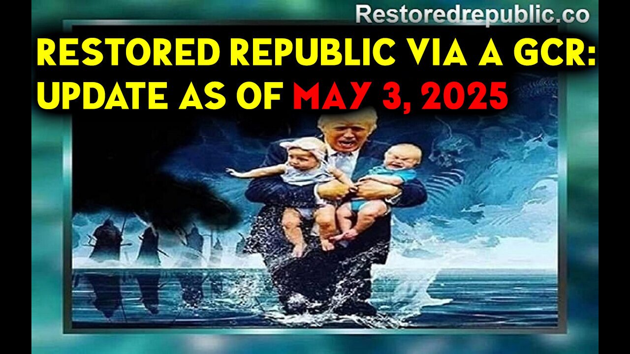 Restored Republic via a GCR Update as of May 3, 2025