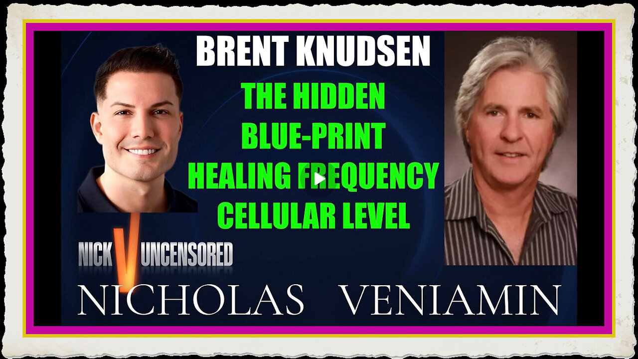 Brent Knudsen Hidden Blue Print Healing Frequency On Cellular Level with Nicholas Veniamin