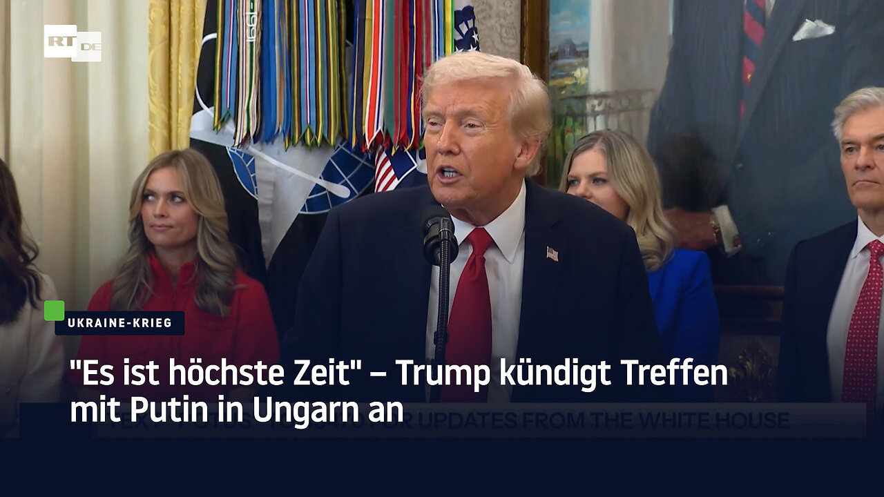 Es ist höchste Zeit – Trump kündigt Treffen mit Putin in Ungarn an