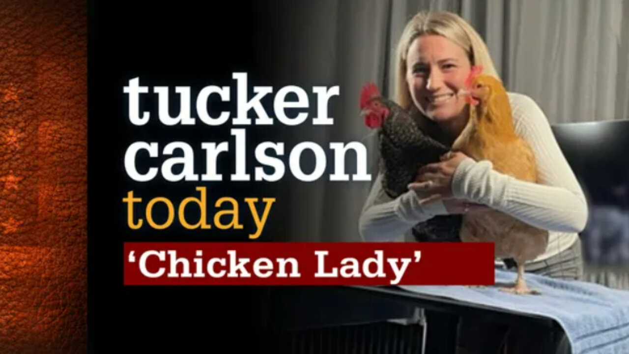 Chicken Lady | Tucker Carlson Today