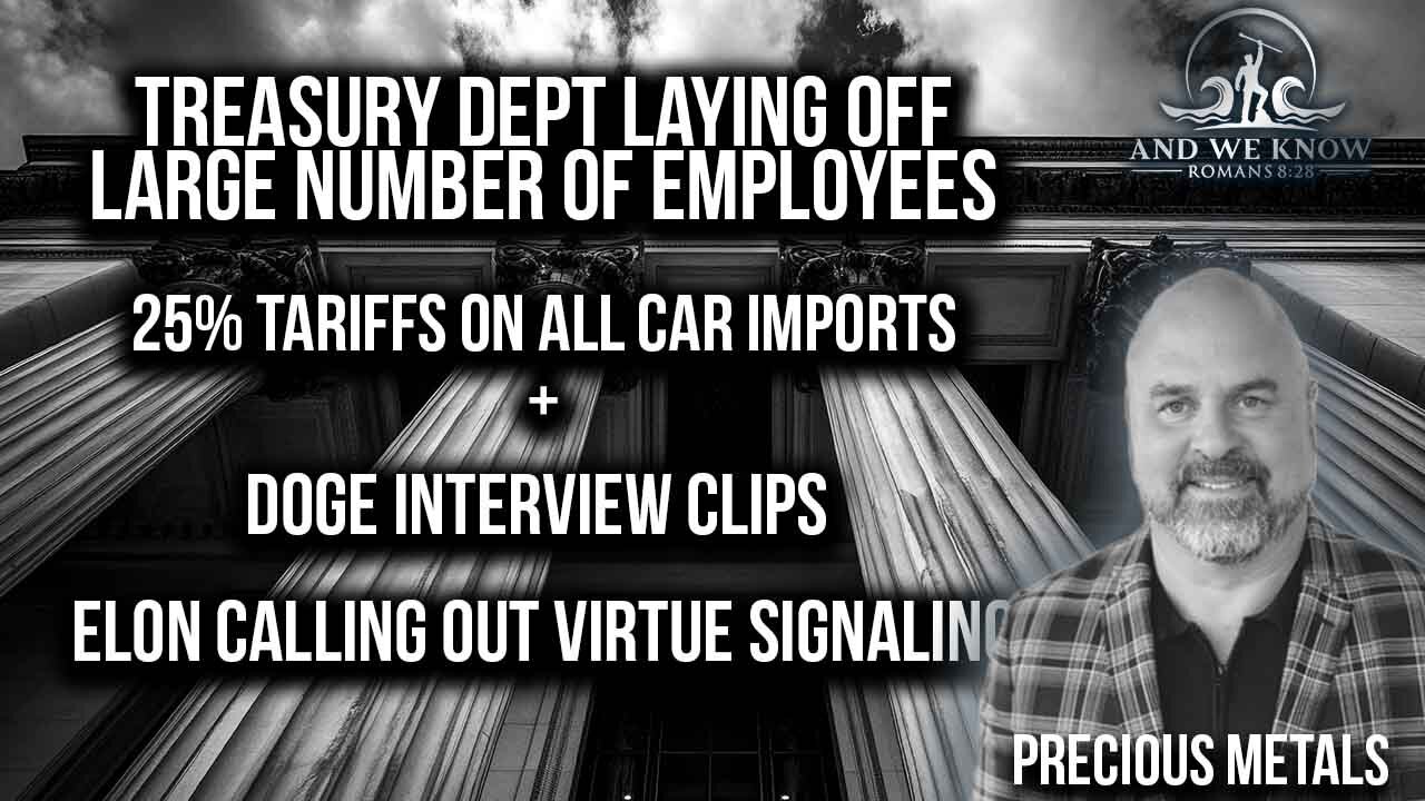 3.30.25: Treasury Dept. Layoffs, 25% Car Import Tariffs, US CAR Plants, DOGE interview, PRAY!