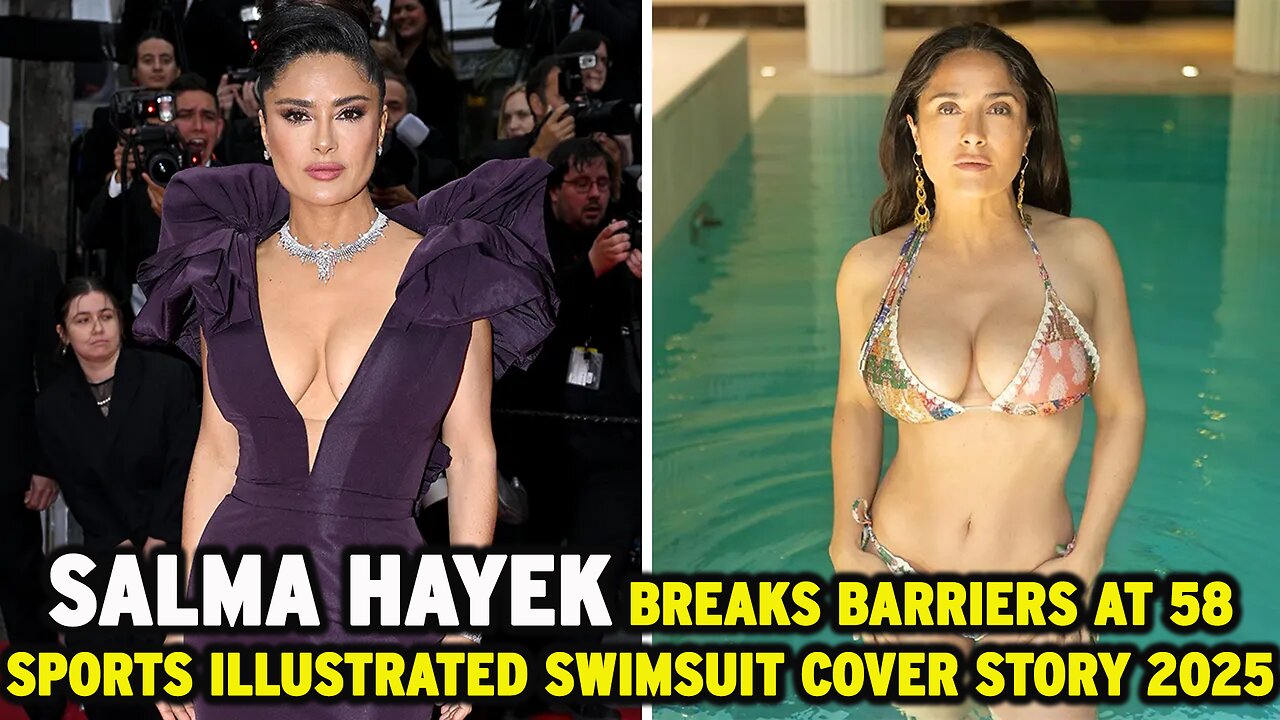 Salma Hayek Breaks Barriers at 58 | Sports Illustrated Swimsuit Cover Story 2025 | NEWSDRIFT