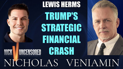 Lewis Herms Discusses Trump's Strategic Financial Crash with Nicholas Veniamin