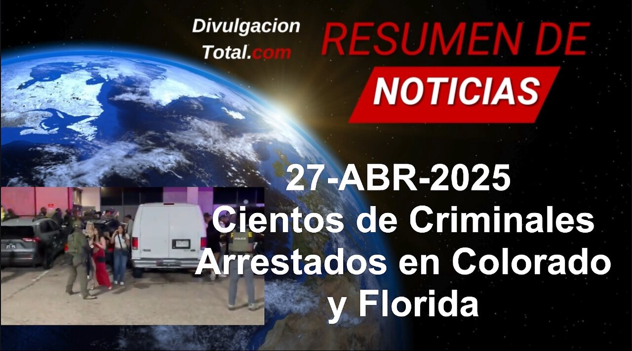 27-ABR-2025 ¿Arrestos Masivos?