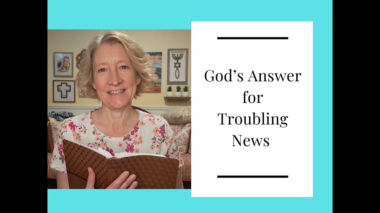 Gods Answer for Troubling News