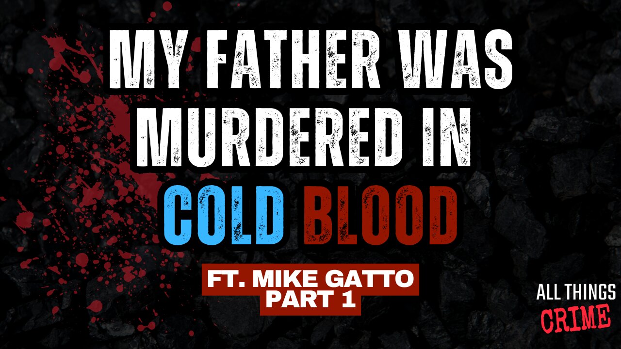 My Father Was Murdered In Cold Blood - Ft. Mike Gatto Part 1