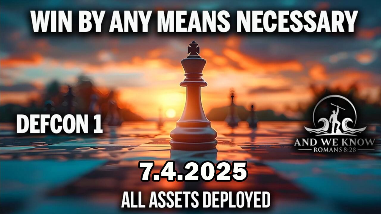 And We Know 7.4.25: WIN By ANY MEANS NECESSARY, D Party Puppet Masters Going Down