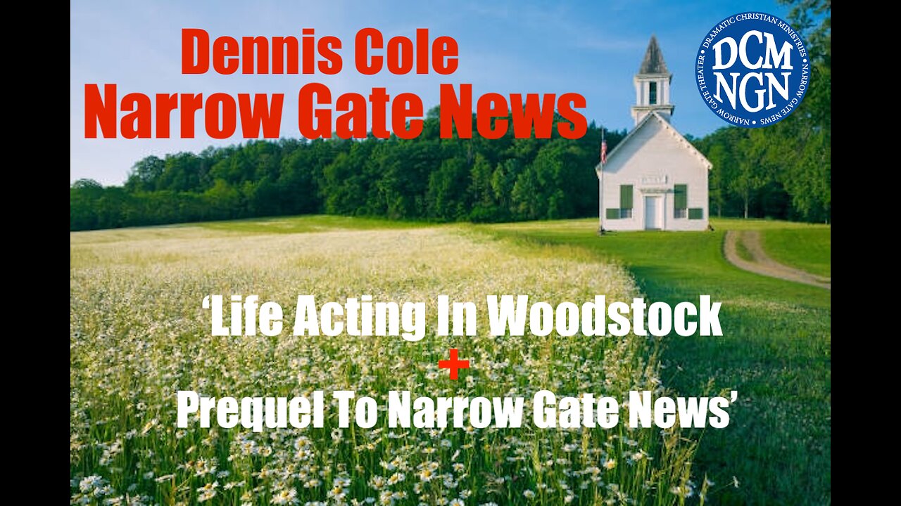 Life Acting In Woodstock + Prequel Vision For Narrow Gate News