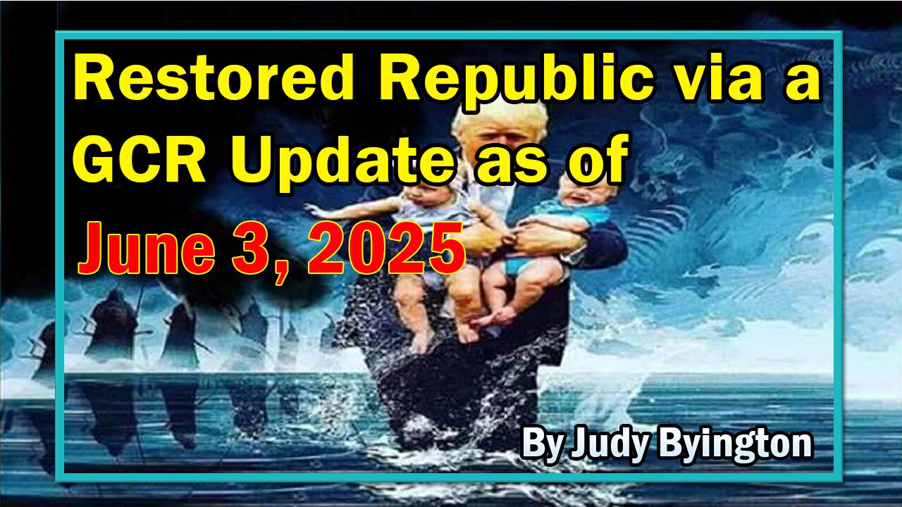 Restored Republic via a GCR Update as of June 3, 2025 - By Judy Byington