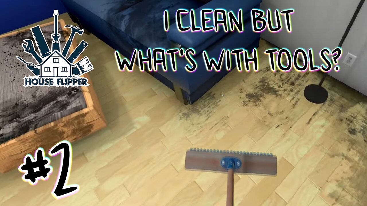 House Flipper | I CLEAN BUT WHATS WITH TOOLS? | #2