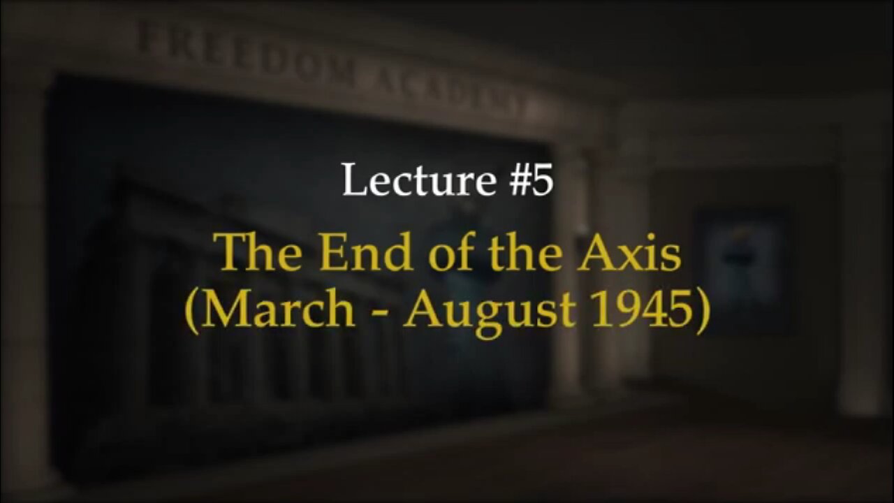 WWII Episode 5: The End of the Axis (March - August 1945)