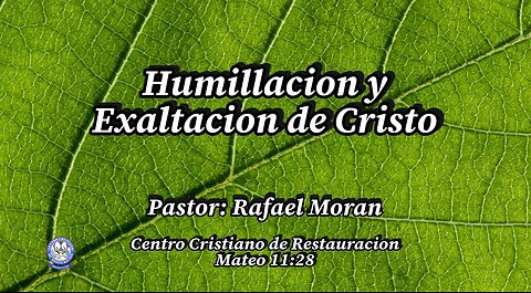 Humillacion y Exaltacion de Cristo | Pastor Rafael Moran