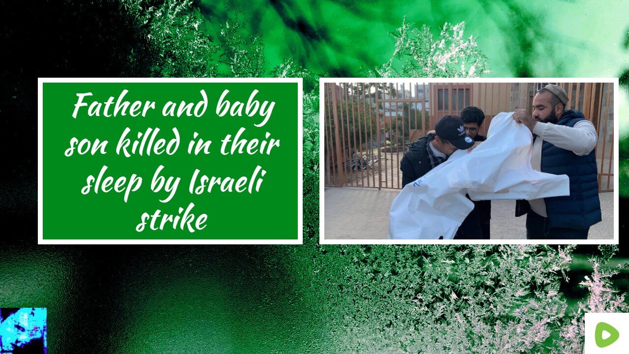 Father and baby son killed in their sleep by Israeli strike