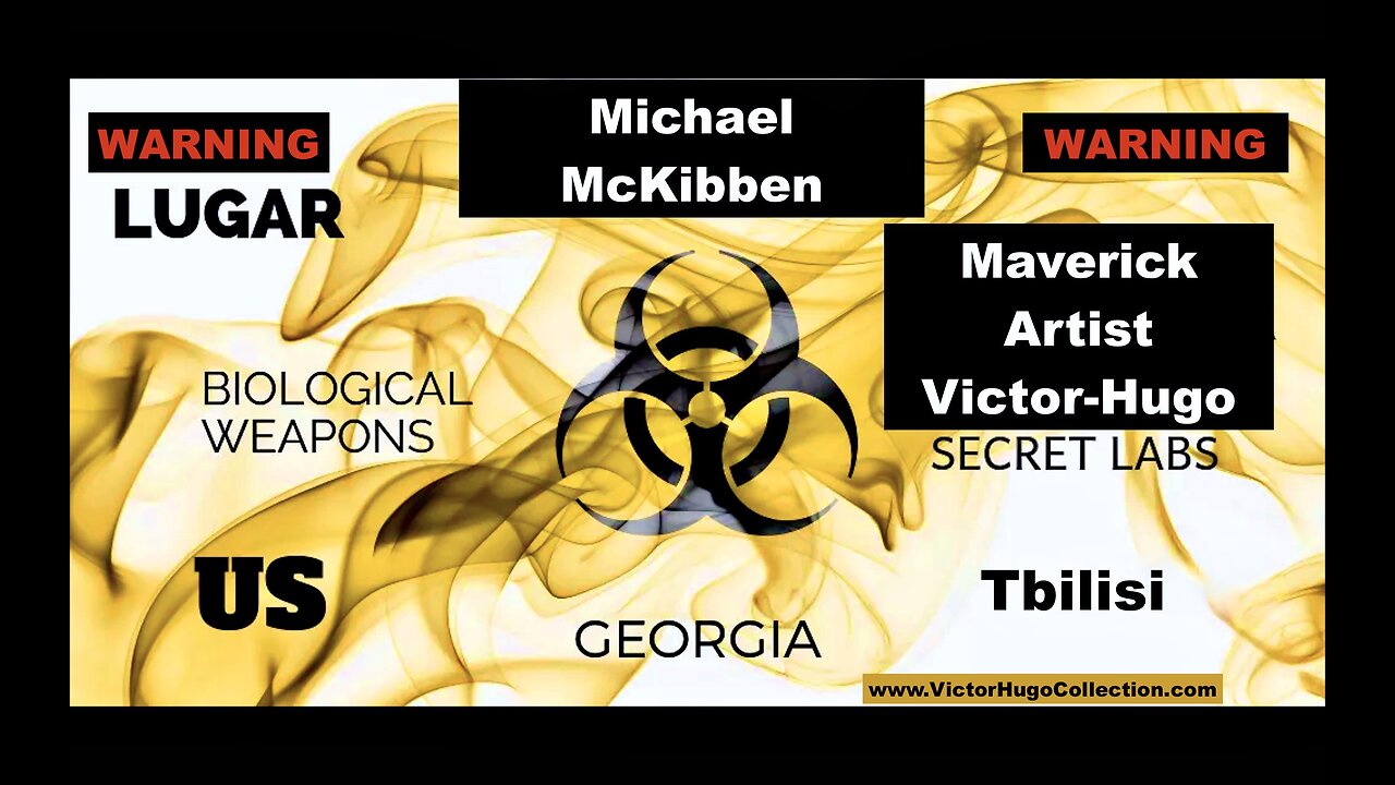 Michael McKibben Victor Hugo Israel Escapes To Tbilisi Georgia Lugar Biolab Wuhan Covid Connection