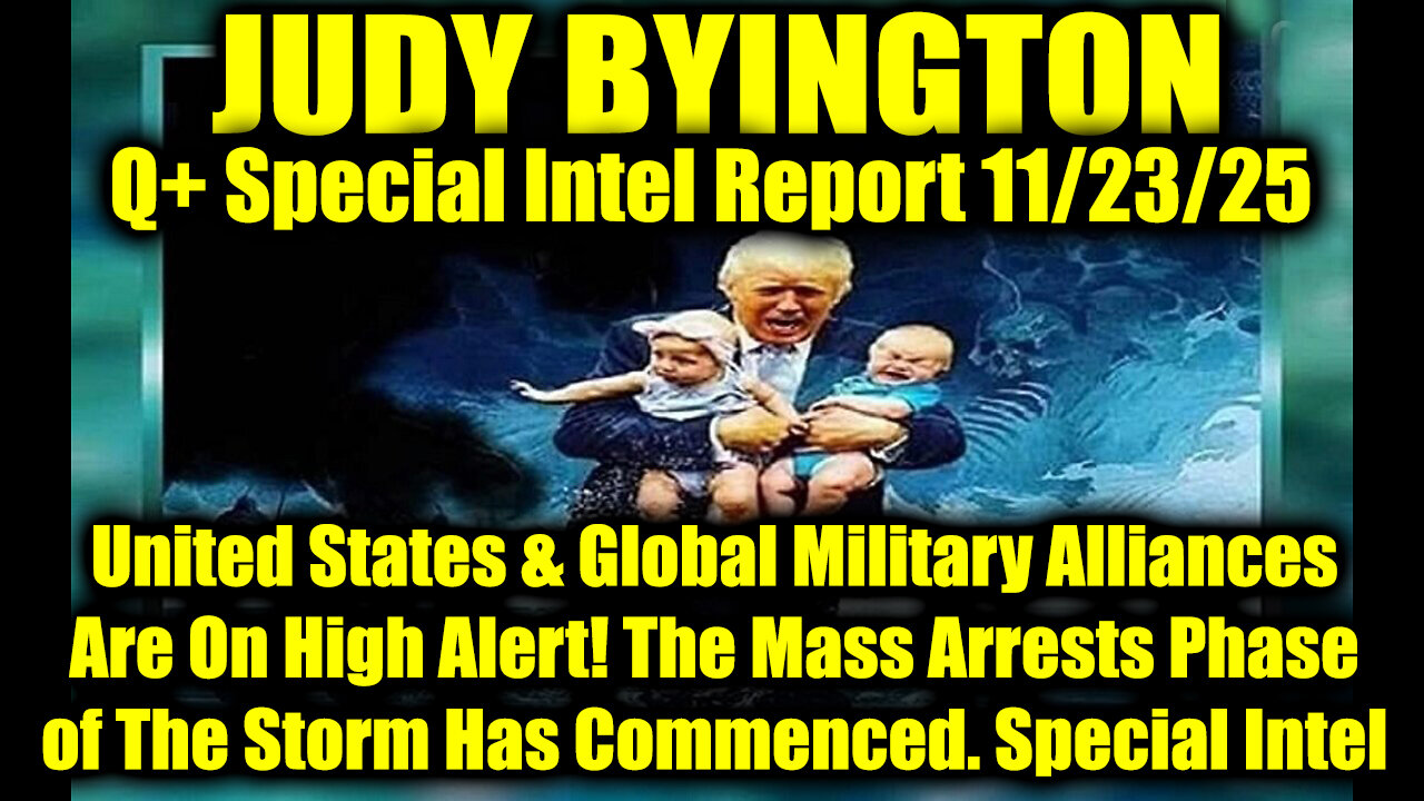 Judy Byington: Un-Redacted 11.23.25 - United States & Global Military Alliances Are On High Alert!