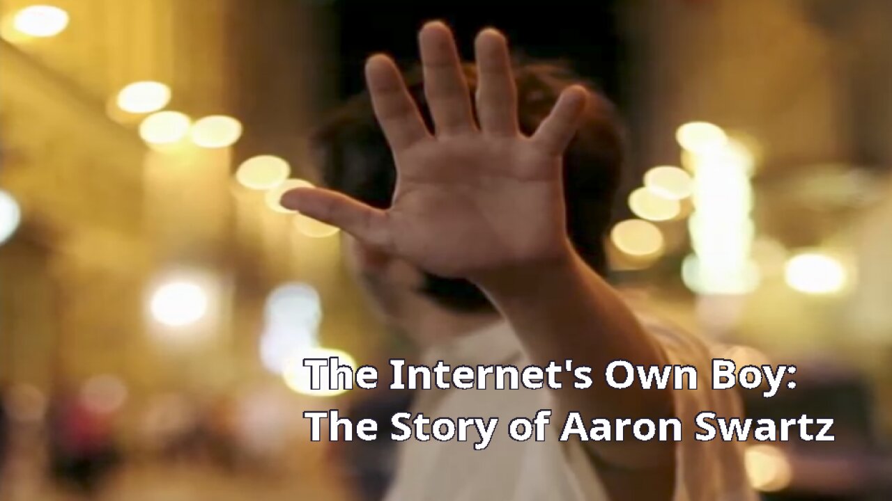 The Internets Own Boy: The Story of Aaron Swartz (2014 Documentary)