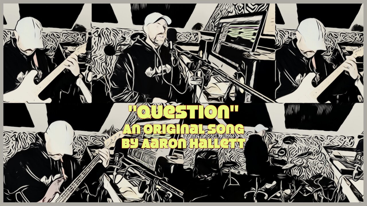 Question an Original Song by Aaron Hallett