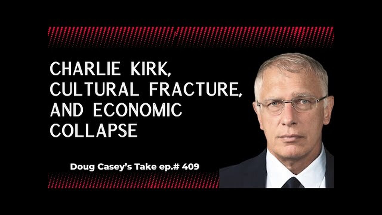DOUG CASEY - American Precipice: Charlie Kirk, Cultural Fracture, & Economic Collapse