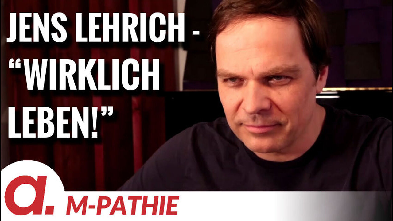 M-PATHIE – Zu Gast heute: Jens Lehrich Wirklich leben!