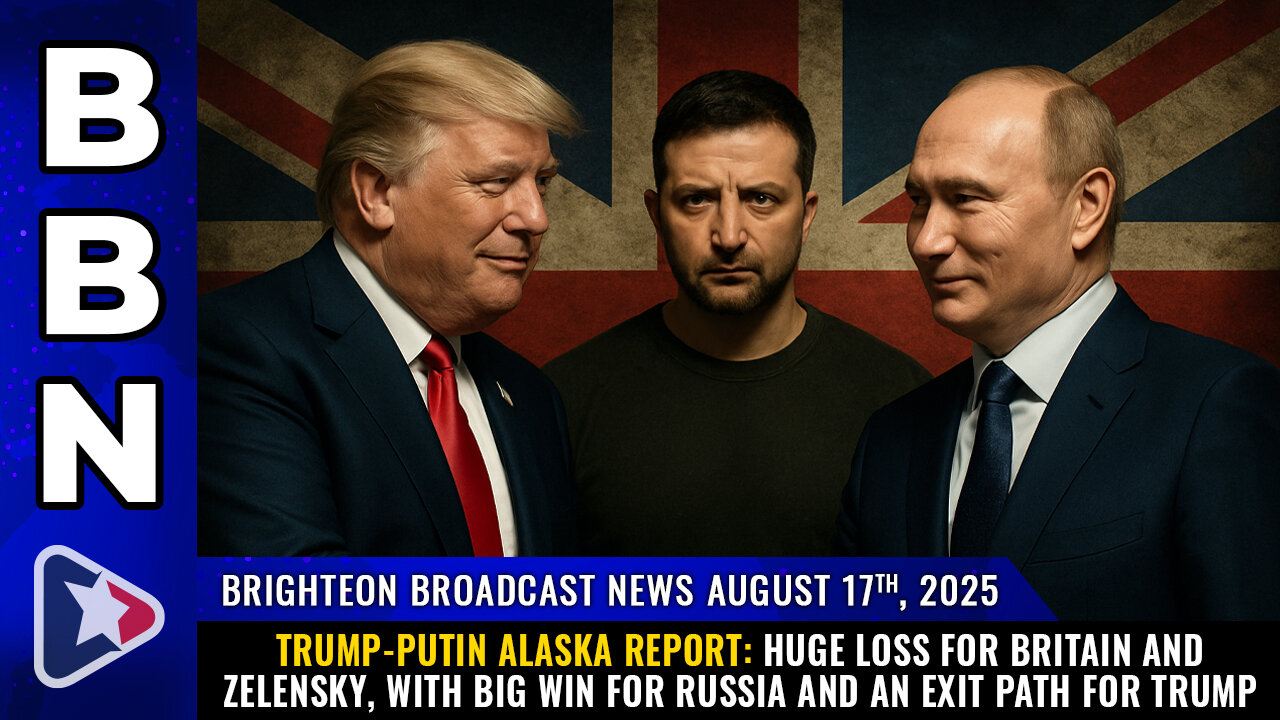BBN, Aug 17, 2025 – Trump-Putin Alaska report: HUGE LOSS for Britain and Zelensky...