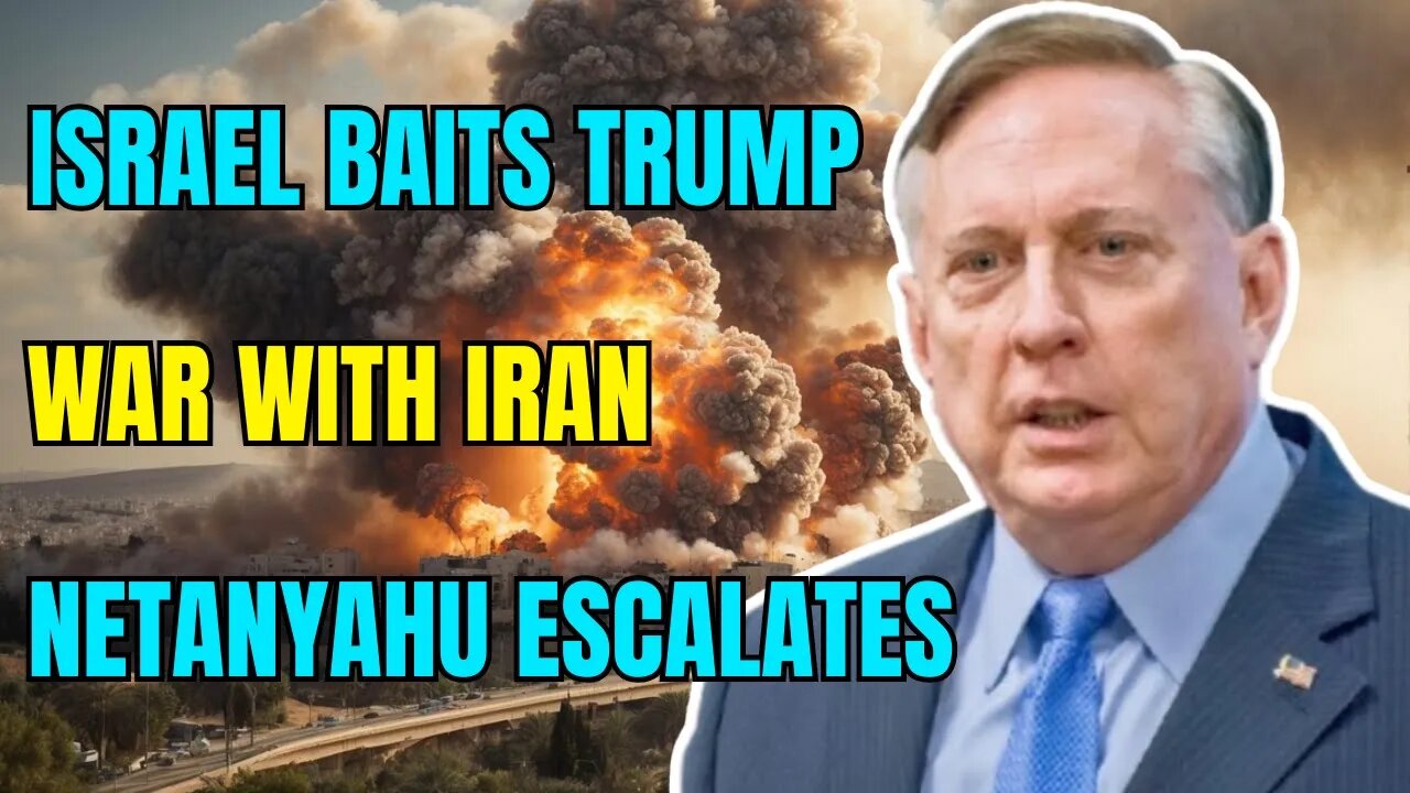 Douglas Macgregor: Israel Baits Trump as Netanyahu Escalates Tensions Soar