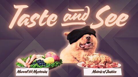 MARVEL AND MYSTERIES: Taste and See!