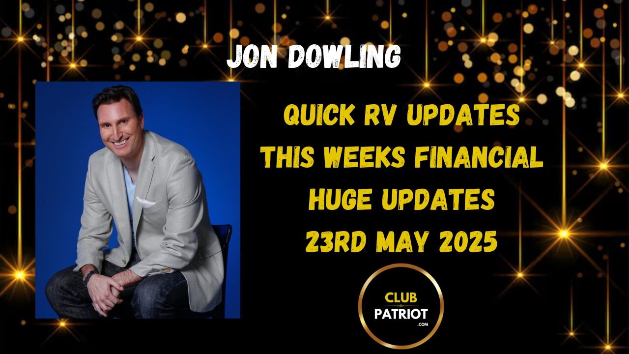 Jon Dowling Quick RV Updates 23rd May 2025