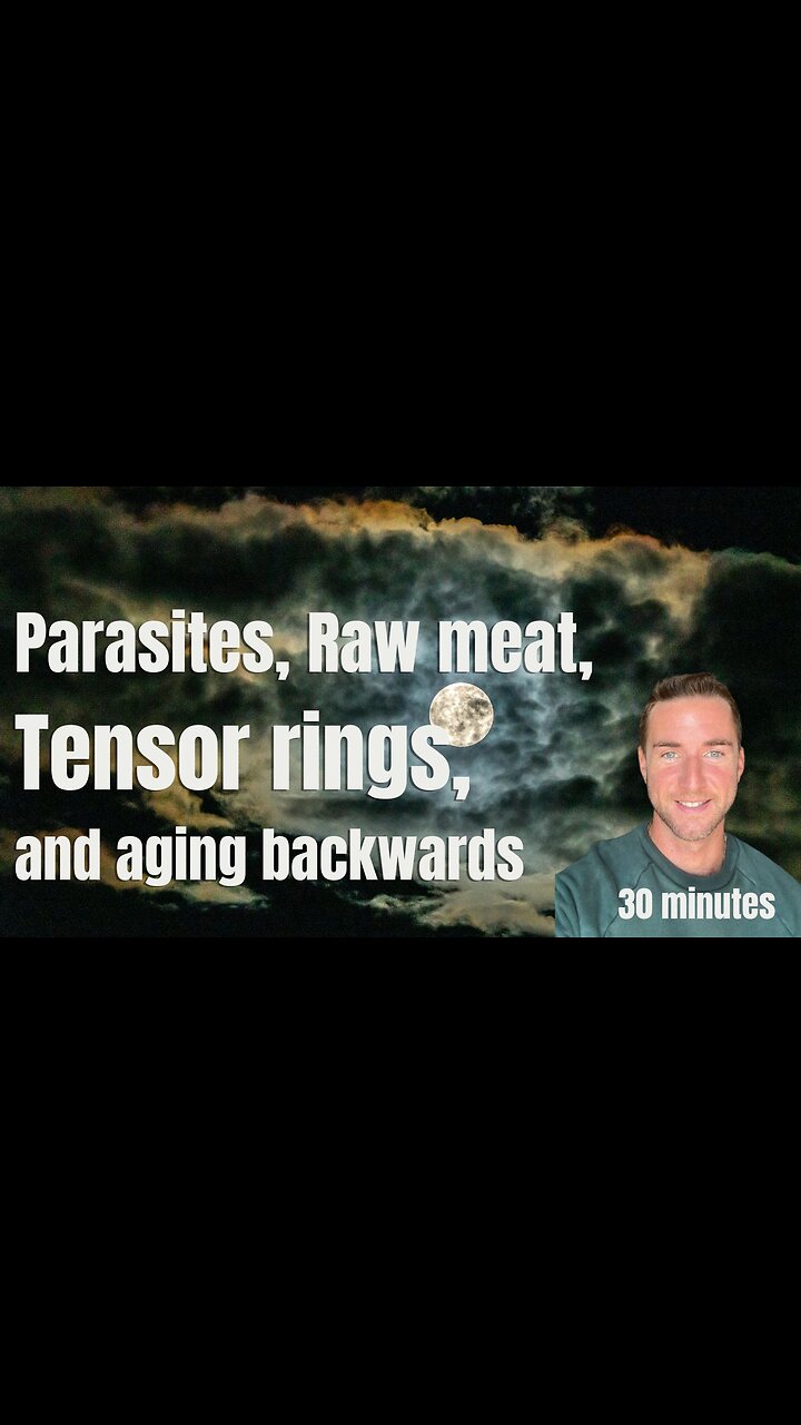 Parasites, Raw meat myths,Tensor rings, and aging backwards