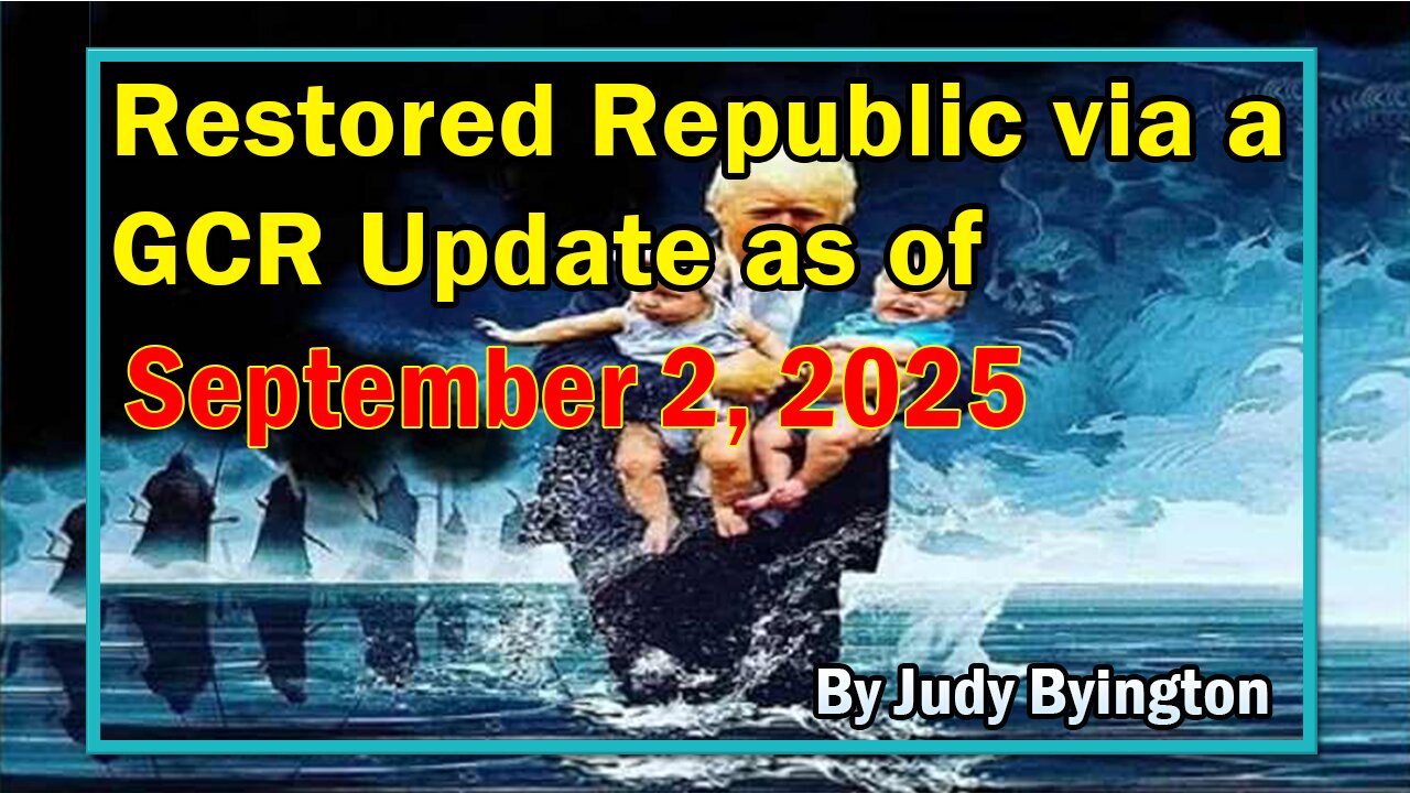 Restored Republic via a GCR Update as of September 2, 2025 - By Judy Byington