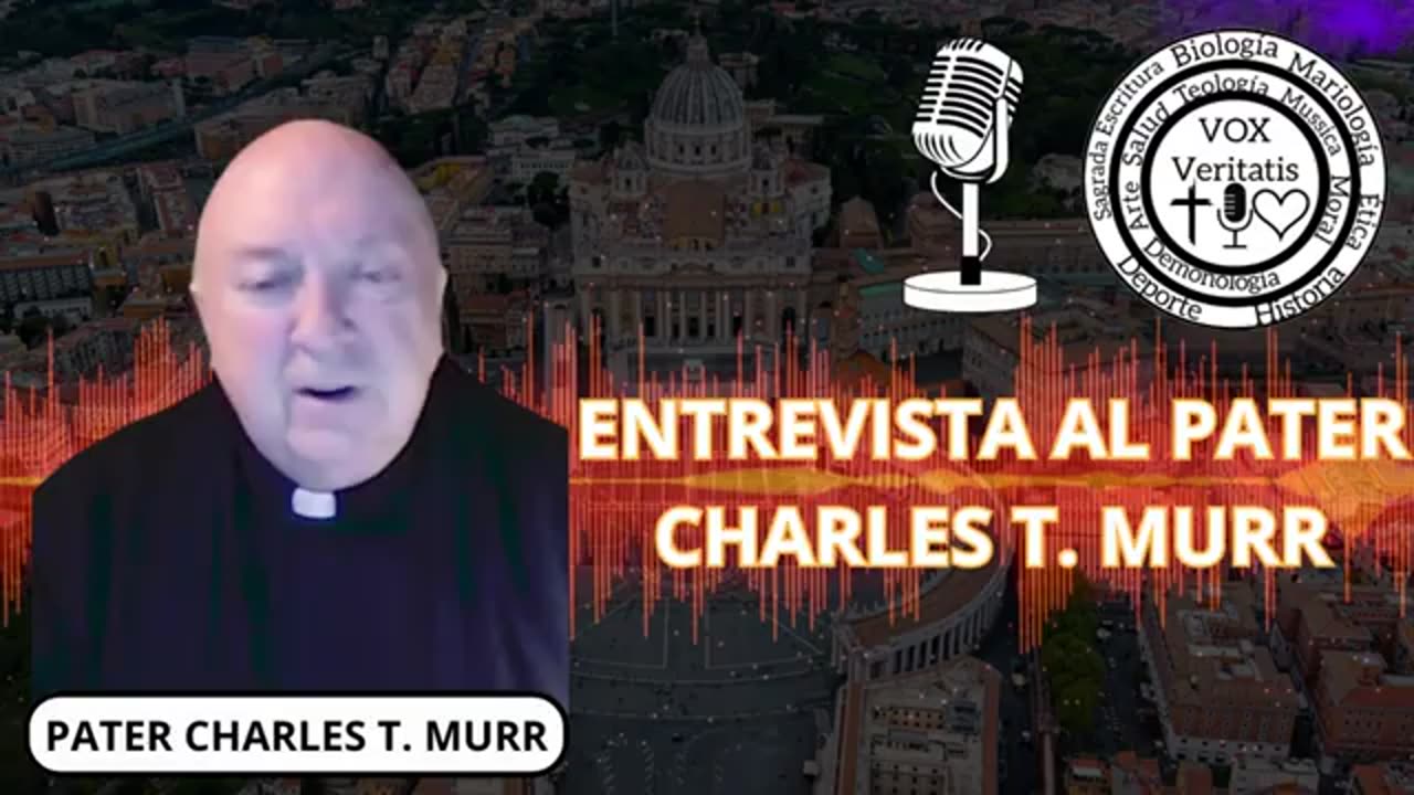 Vox Veritatis Entrevista al Pater Charles T. Murr.