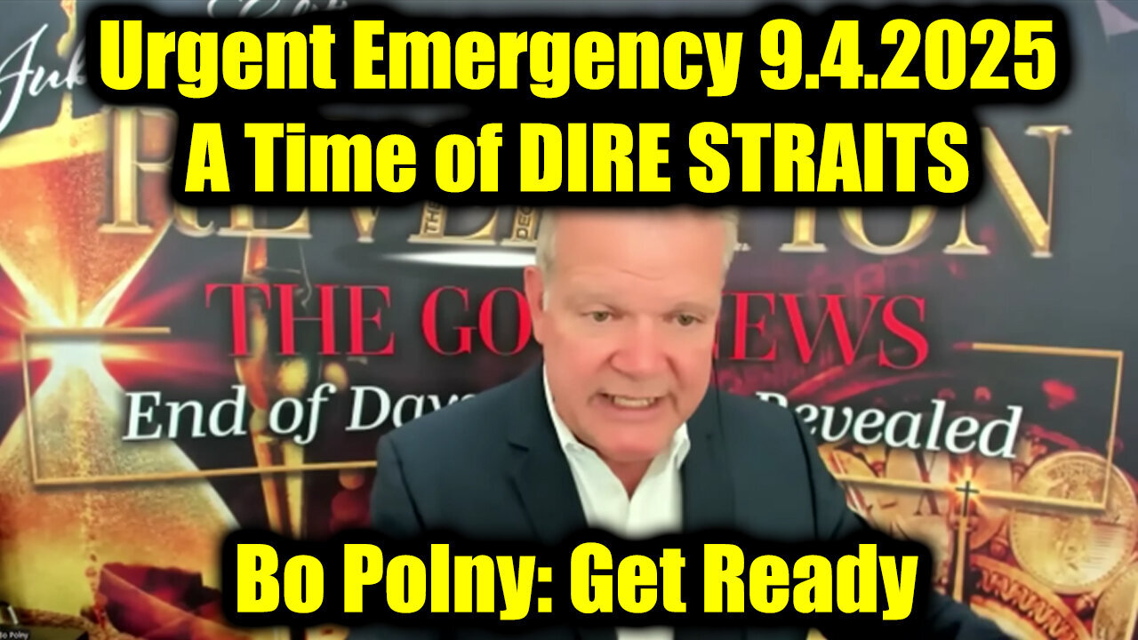 Bo Polny Urgent Emergency 9.4.25 - A Time of DIRE STRAITS