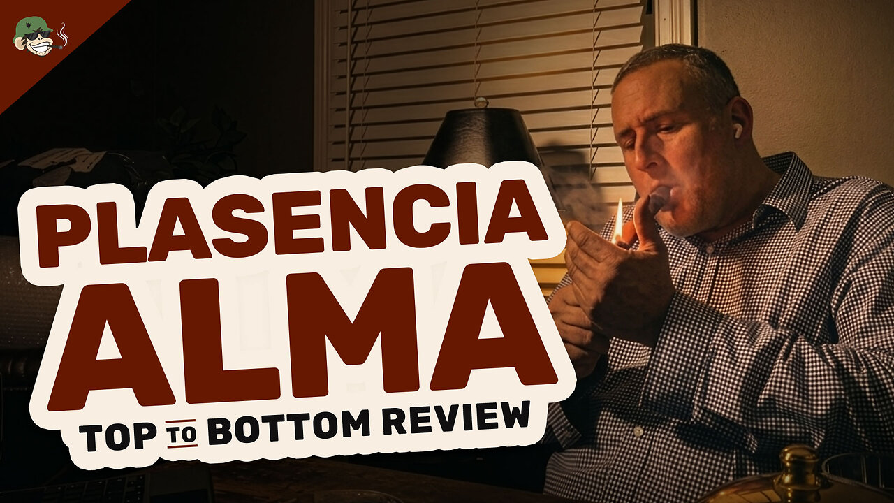 Plasencia Alma Top to Bottom Review | Alma del Cielo, Campo, Fuego & Fuerte Ranked (Mild to Strong)