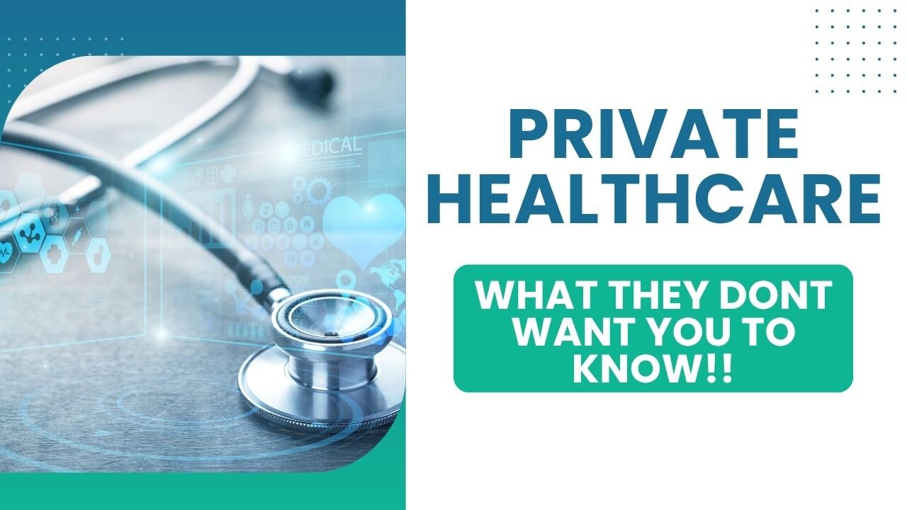 PRIVATE Healthcare What they dont want you to know!!