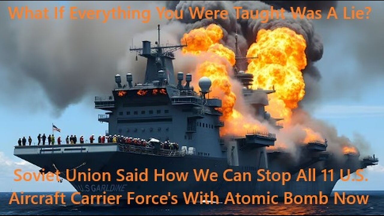 Putins Soviet Union Tell How We Can Stop All 11 U.S. Aircraft Carrier Forces With Atomic Bombs