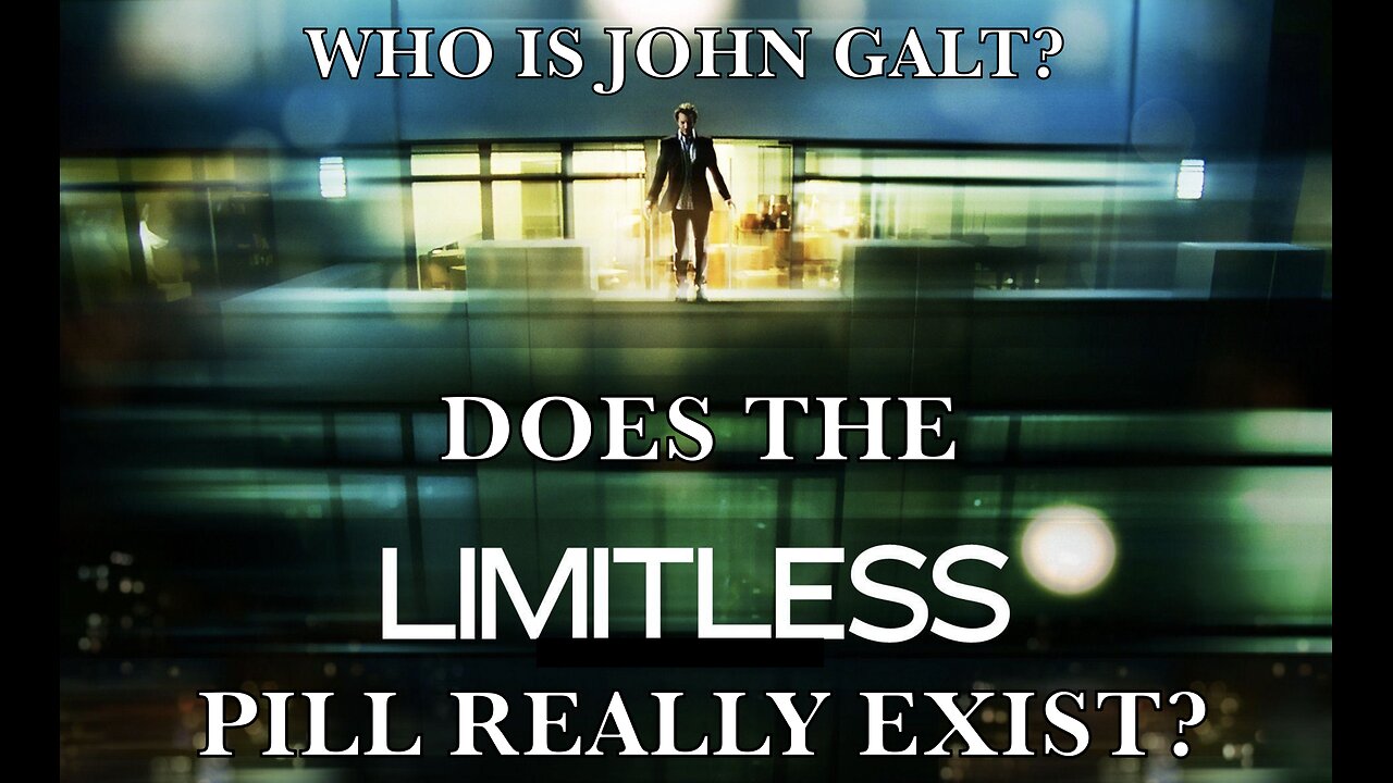 DOES THE LIMITLESS PILL REALLY EXIST? PATENTED ANTI-AGING REVEALED. WHO IS John Galt?