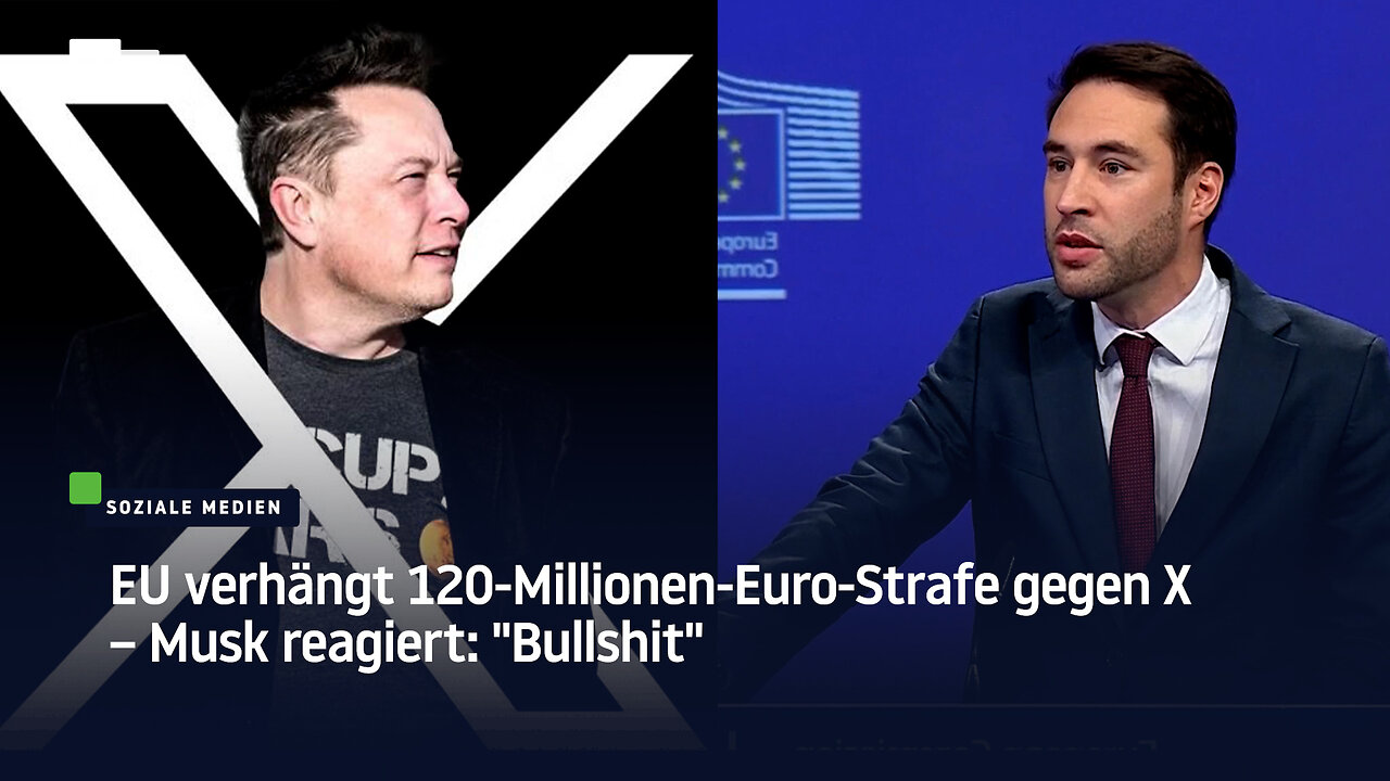 EU verhängt 120-Millionen-Euro-Strafe gegen X – Musk reagiert: Bullshit