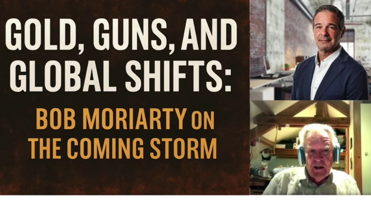 P3🌩️ Gold, Guns & Global Chaos: Bob Moriarty Warns of The Coming Storm 🌩️