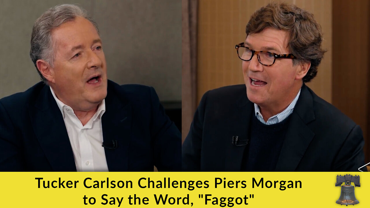 Tucker Carlson Challenges Piers Morgan to Say the Word, Faggot