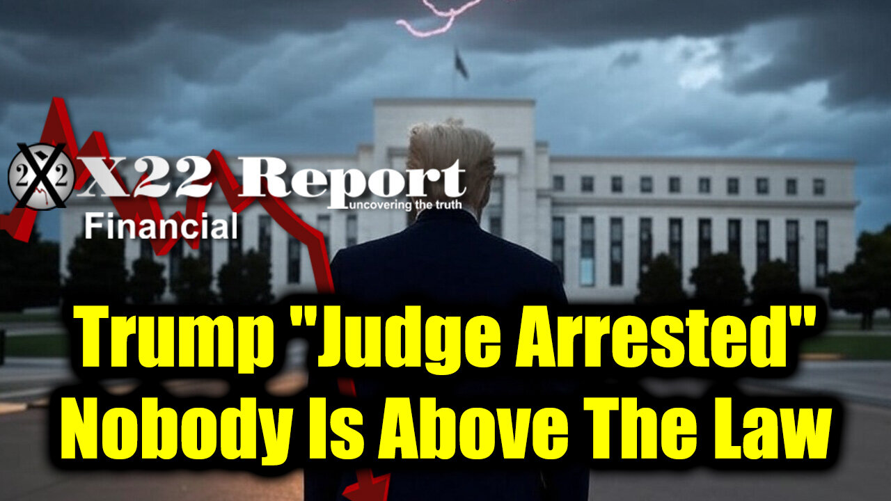 New X22 Report April 26 - Trump Messages Judge Arrested, Nobody Is Above The Law