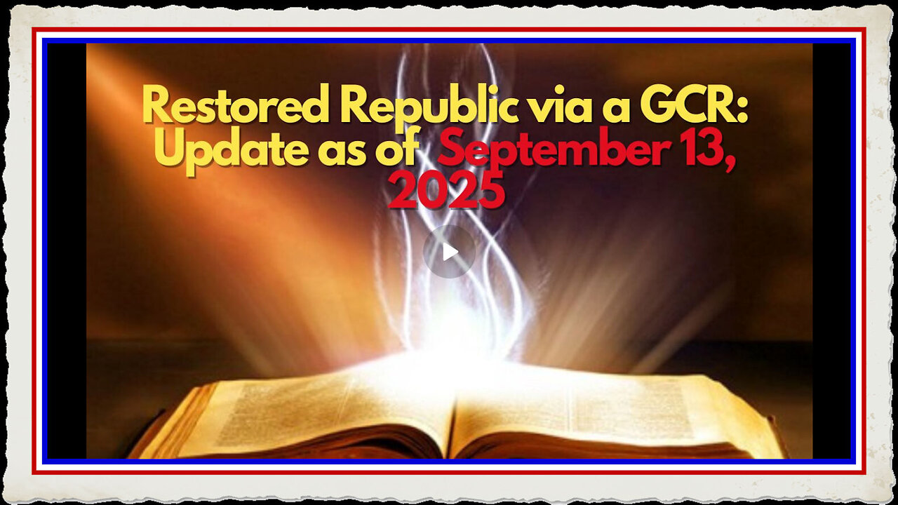 Restored Republic via a GCR Update as of September 13, 2025