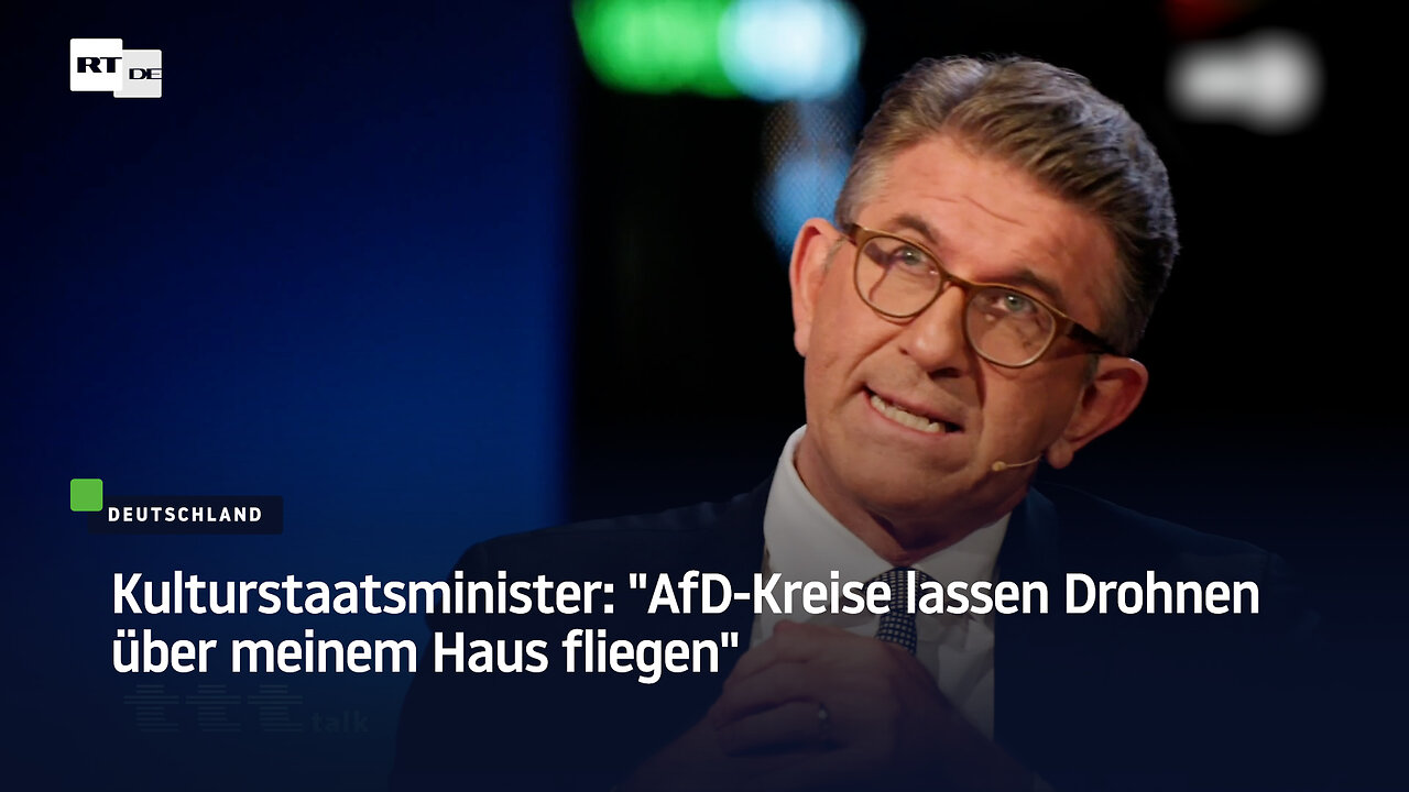 Kulturstaatsminister: AfD-Kreise lassen Drohnen über meinem Haus fliegen