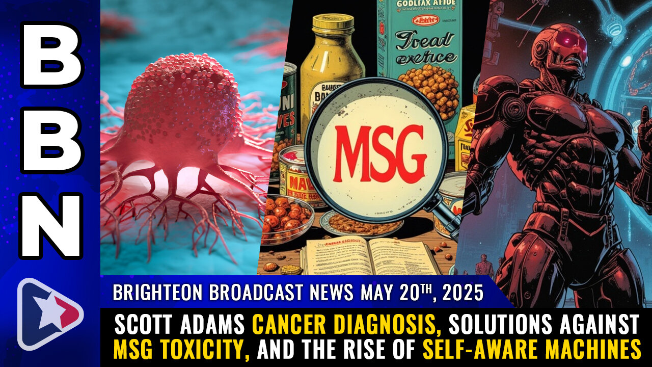 BBN, May 20, 2025 – Scott Adams cancer diagnosis, solutions against MSG TOXICITY...