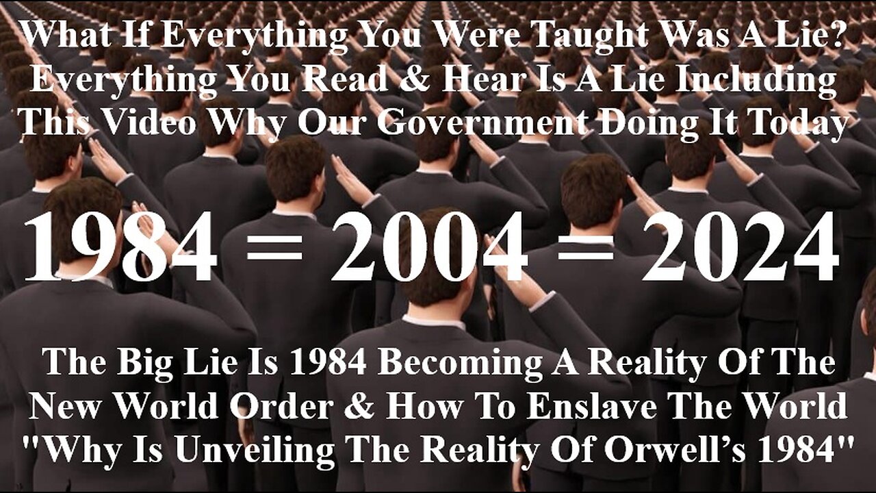 The Big Lie Is 1984 Becoming A Reality Of The New World Order & How To Enslave The World