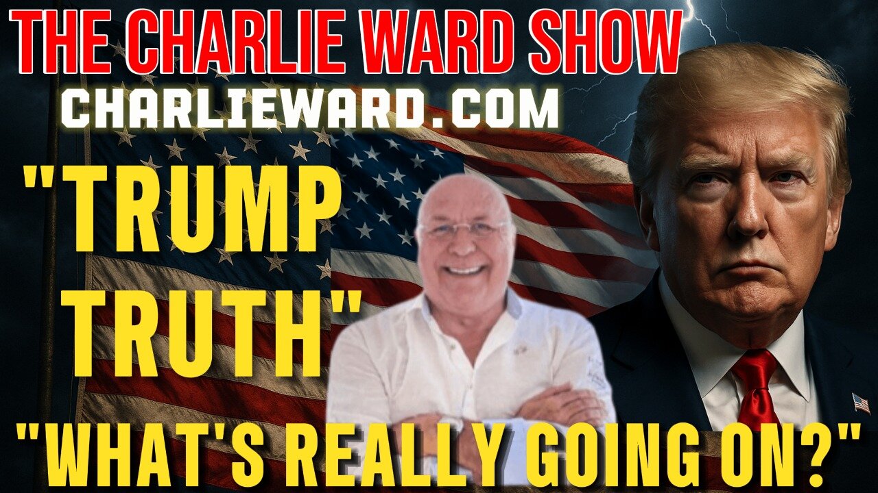 TRUMP TRUTH WHATS REALLY GOING ON? WITH CHARLIE WARD