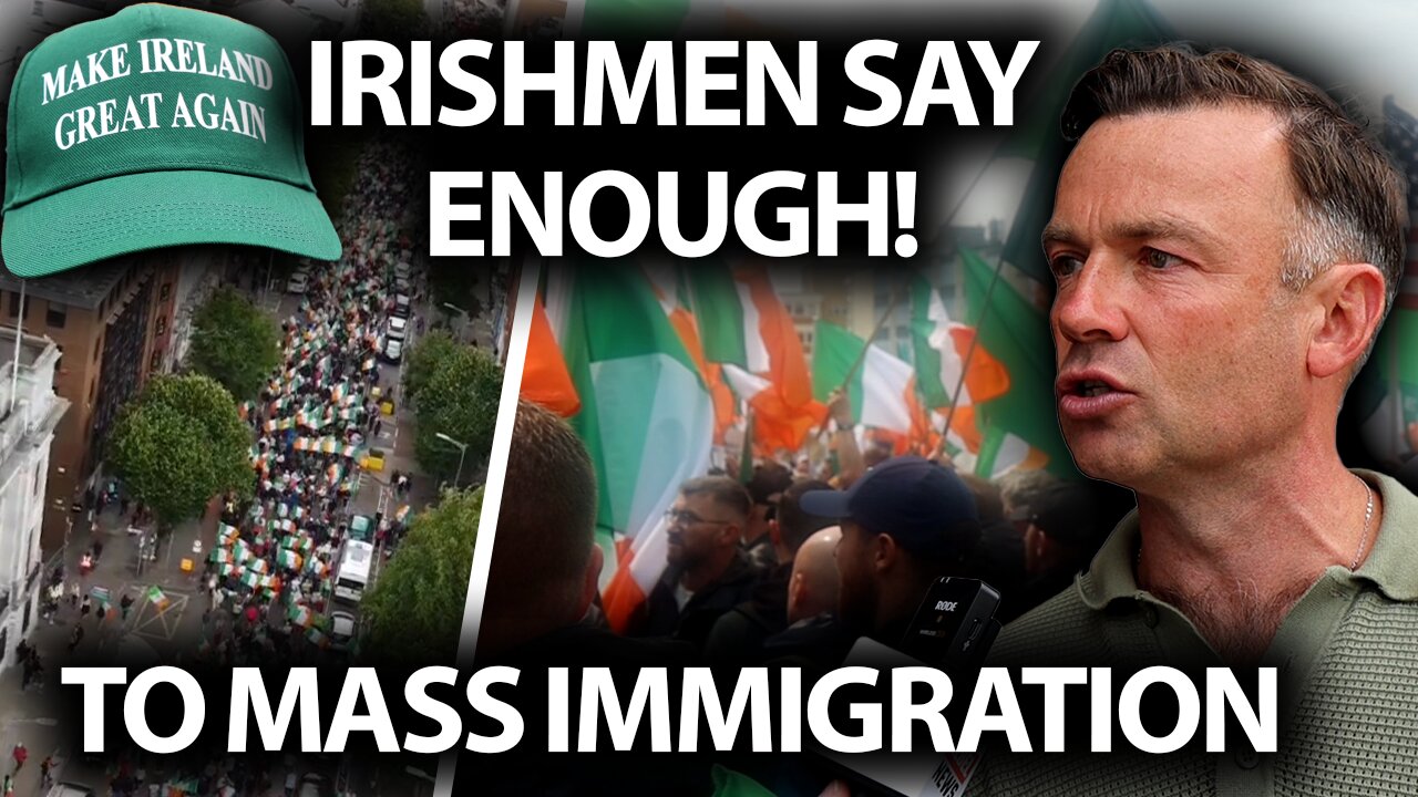 Ireland has changed: Protest organizer speaks out as thousands take stand against mass immigration