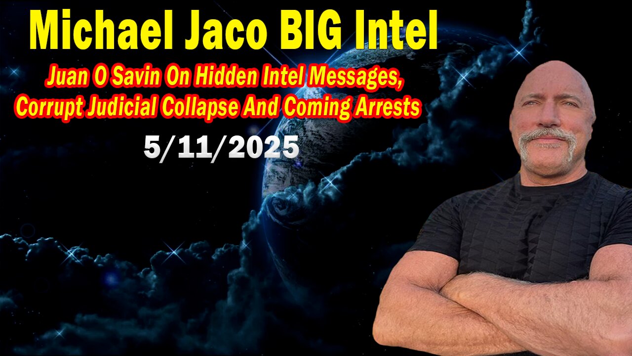 Michael Jaco BIG Intel May 11: Hidden Intel Messages! Breaking News By Michael Jaco & Juan O Savin