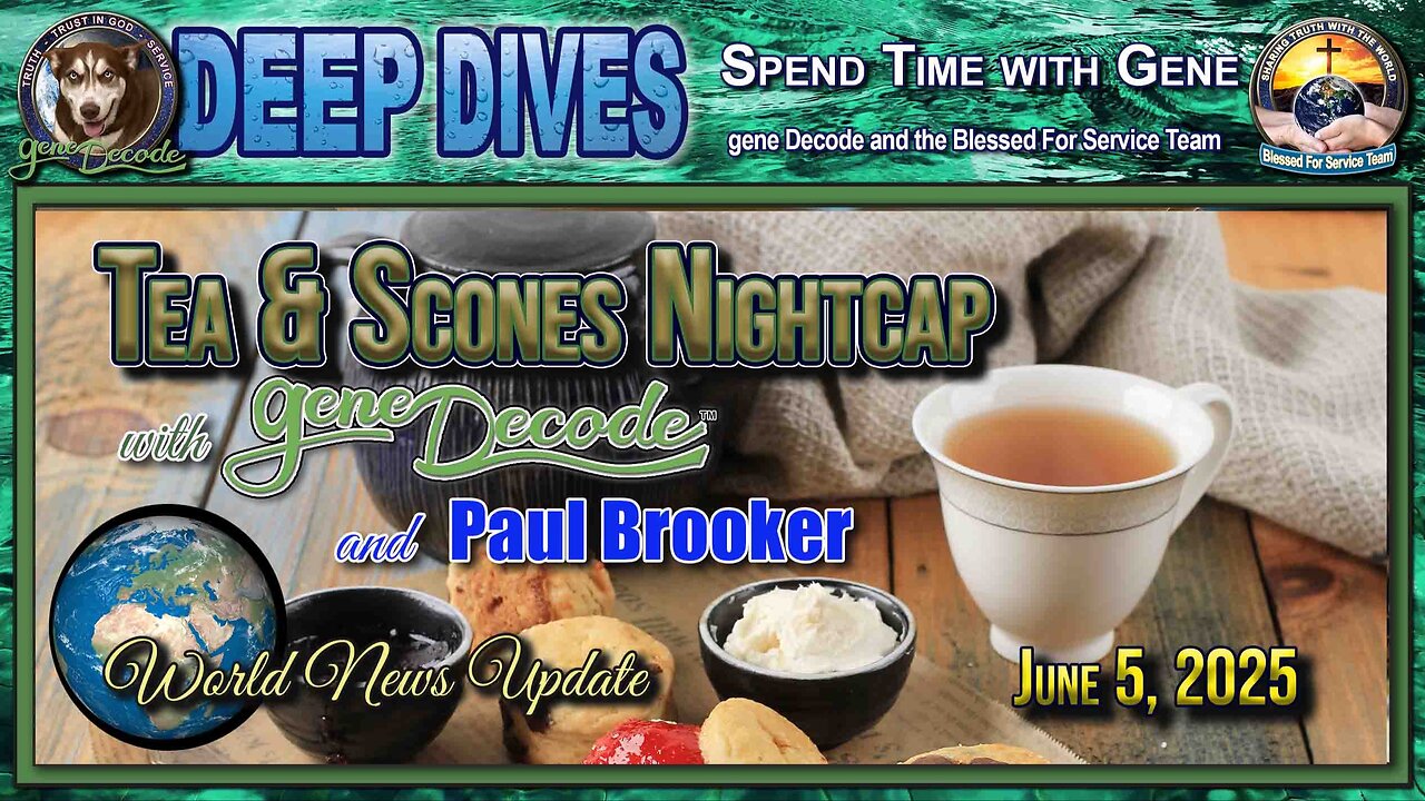 2025-06-05: Tea & Scones Nightcap with gene Decode and Paul Brooker - World News Update